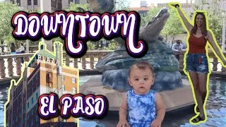 EXPLORING DOWNTOWN EL PASO