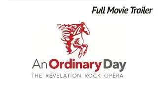 Full Movie Trailer | The Revelation Rock Opera | An Ordinary Day | 4k | Preview