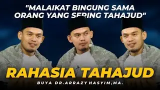 RAHASIA DALAM TAHAJUD - Buya DR. Arrazy Hasyim, MA.
