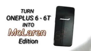Convert Regular Oneplus 6 & 6T into an McLaren Edition | ROOT |
