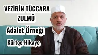 Vezirin Tüccara Zulmü | Adalet Örneği | Kürtçe Hikaye