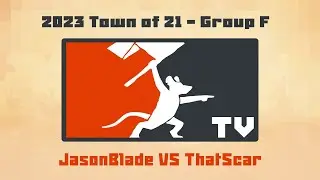 Tooth and Tail: 2023 Town of 21 - Group F JasonBlade VS ThatScar!!