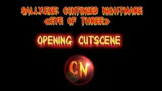 Sally.Exe: CN - Eye of Three (Новая Катсцена Интро)