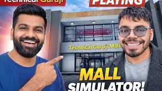 Opening My Dream Mall 🏬 | Mall Simulator | Technical Guruji Style | Part 1