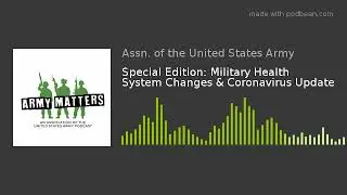 Special Edition: Military Health System Changes & Coronavirus Update