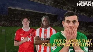 FIVE Players That Could Replace Josh Cullen | Lansdowne ROAR!