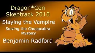 Slaying the Vampire: Solving the Chupacabra Mystery | Ben Radford