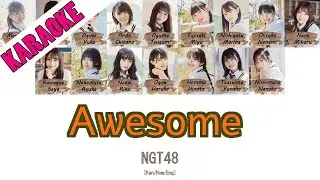 [KARAOKE] NGT48 - Awesome [Kan/Rom/Eng] | 48 Sukida