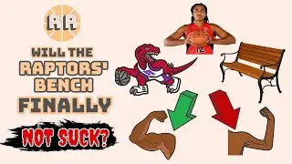 Will The Raptors' Bench Finally NOT SUCK?