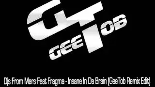 Djs From Mars Feat Fragma - Insane In Da Brain (GeeTob Remix Edit)