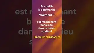 UCEM - Faut-il accueillir la souffrance ? - Un Cours En Miracles