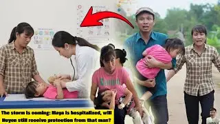 Unexpected tragedy: Why did Maya have to be hospitalized? Is the kind man still with Huyen?