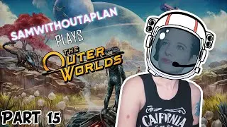 CPT CHEEKS DEFENDS THE UNIVERSE! - SamWithoutAPlan Plays: The Outer Worlds (Part 15) - PS4