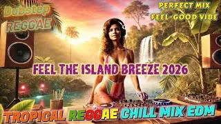TROPICAL REGGAE CHILL MIX EDM | Easy Skank with Island Mood 🌿 Chill Reggae for the Soul
