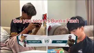See you soon vs Burn X Flash Player Felixboyloy and Donut