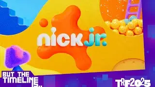 Nick Jr. But you changed the timeline to 2013 instead of 2025.
