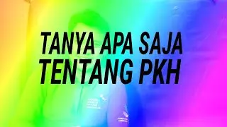 TANYA APA SAJA TENTANG PKH