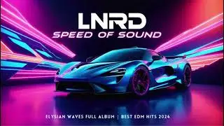 Feel the Rush of Progressive House - LNRD | Elysian Waves (EDM Anthem 2024)