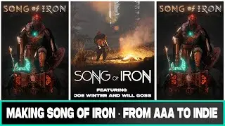 Making of Song of Iron (game) Preview - From AAA to Indie - Indie Game Documentary Short