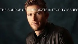 THE SOURCE OF CORPORATE INTEGRITY ISSUES