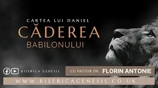 Cartea lui Daniel: 8. Căderea Babilonului - Florin Antonie