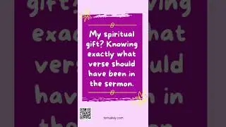 My spiritual gift? Knowing exactly what verse should have been in the sermon.