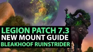 World Of Warcraft Legion Patch 7.3 - SECRET MOUNT Bleakhoof Ruinstrider Guide!