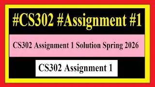 CS302 Assignment 1 Solution Spring 2026 | CS302 Assignment 1 Solution 2026 | #CS302Assignment1