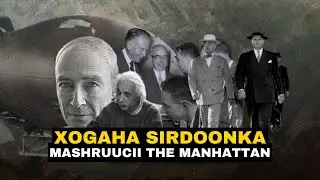 XOGAHA SIRDOONKA | MASHRUUCII MANHATTAN IYO SIRDOONKII NUKLIYEERKA;