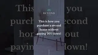 This is how you purchase a second home without paying 20% down!