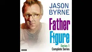 Father Figure The Complete Series - Jason Byrne