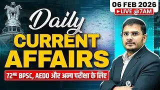 Current Affairs Today 🔥| 6 Feb 2026 | Daily Current Affairs for 72nd BPSC | BPSC Wallah