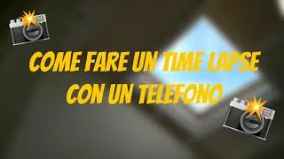 Come creare un Time Lapse con un Telefono! MaSiNoH Tutorial #2