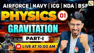 Gravitation - 1 | Airforce, Navy, ICG, BSF, NDA | Airforce Physics Classes |BSF Physics