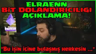 ELRAENN TWITCH BIT OLAYI HAKKINDA AÇIKLAMA