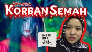 Hantu Janet : Perempuan Mangsa Korban Semah [Sharing|Truestory]