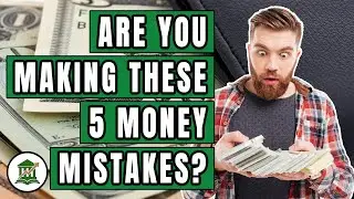 5 Money Mistakes That Are Costing You Thousands (What To Avoid)