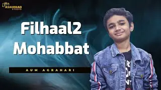 Filhaal2 Mohabbat || Akshay Kumar Ft Nupur Sanon || Cover - Aum Agrahari