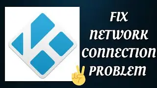 Fix Kodi App Network Connection (No Internet) Problem|| TECH SOLUTIONS BAR