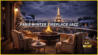 PARIS WINTER FIREPLACE JAZZ (4K) | Cozy Jazz Ambience for Relaxation, Focus & Sleep