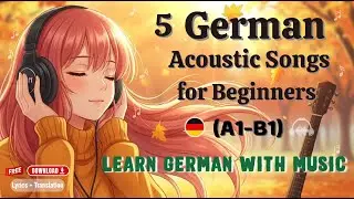 5 German Acoustic Songs for Beginners (A1&ndash;B1) 🎸 | Learn German with Music + Lyrics & Translation