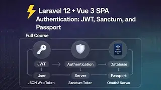 Laravel 12 + Vue 3 SPA Authentication – JWT vs Sanctum vs Passport Full Course