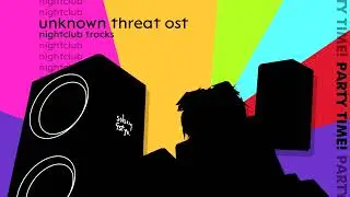 nightclub tracks - Unknown Threat OST