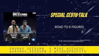 Special Cloth Talk - Road to 6 Figures (EP9) ''The Wyckoffian Trader'' with Mike Azevedo