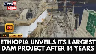 Ethiopia Inaugurates Africa&rsquo;s Biggest Hydropower Dam | Sparks Tensions With Egypt & Sudan | 4K