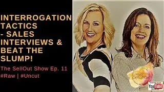 Sales Training: Interrogation Tactics - Sales Interviews & Beat the slump w/Dory! @SellOutShow 011