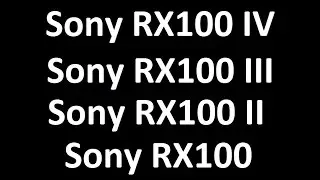 Sony Cyber-shot DSC-RX100 IV, III, II, I - START!