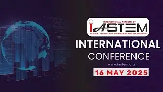 IASTEM INTERNATIONAL CONFERENCE | 16th May 2025
