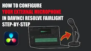 Resolve’s Fairlight External Mic Configuration   Step by Step
