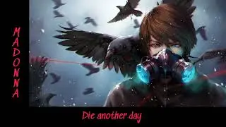 Die Another Day [Slowed&reverb version] by Madonna
